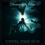 Until the Sun – Drowning in Blue med&nbsp;res