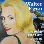 Walter Egan – I’m With The Girl med&nbsp;res