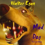 Walter Egan – Mad Dog med&nbsp;res
