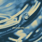 Through The Wire Volume One med&nbsp;res