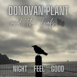 Donovan Plant and the Leafs – Night Feel Good med&nbsp;res