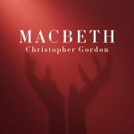 Christopher Gordon – Macbeth Cover med&nbsp;res